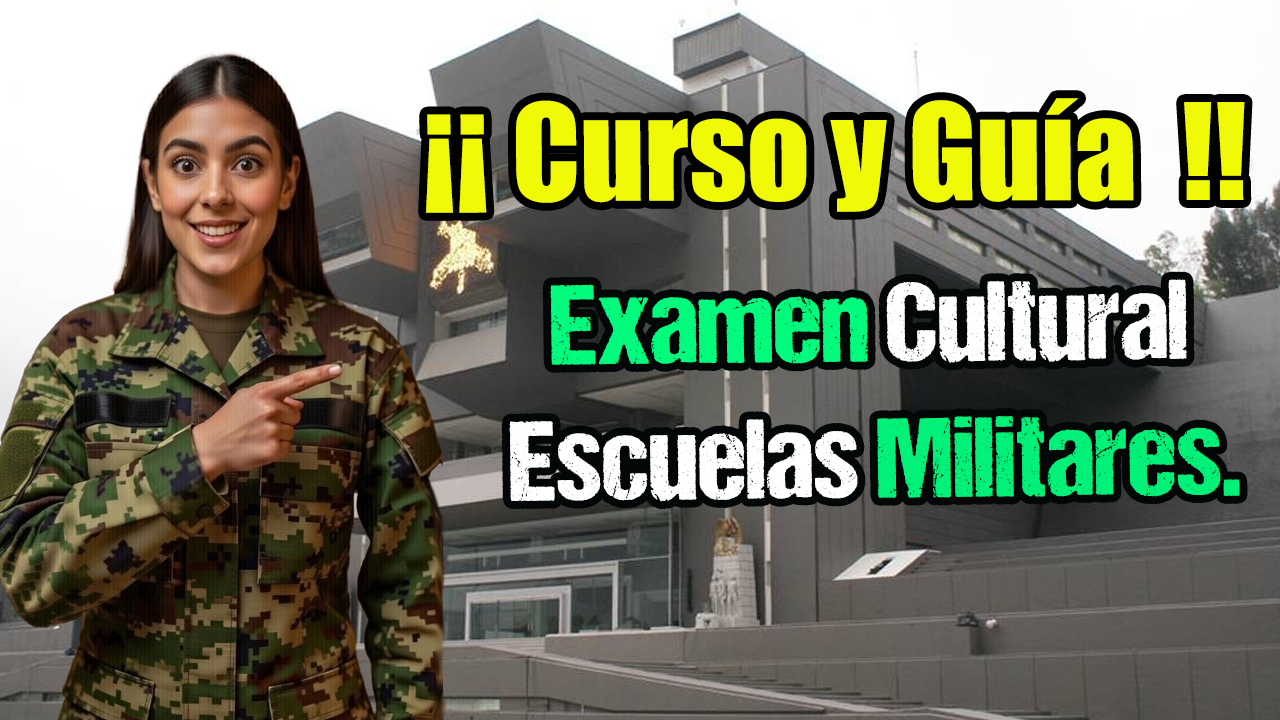 🟡 2026 – Guia y Curso para Examen Cultural para el Heroico Colegio Militar y Escuelas Militares